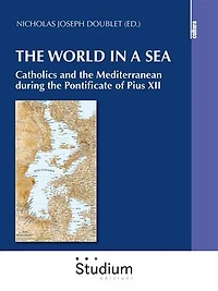 The world in a sea: Catholics and the Mediterranean during the Pontificate of Pius XII