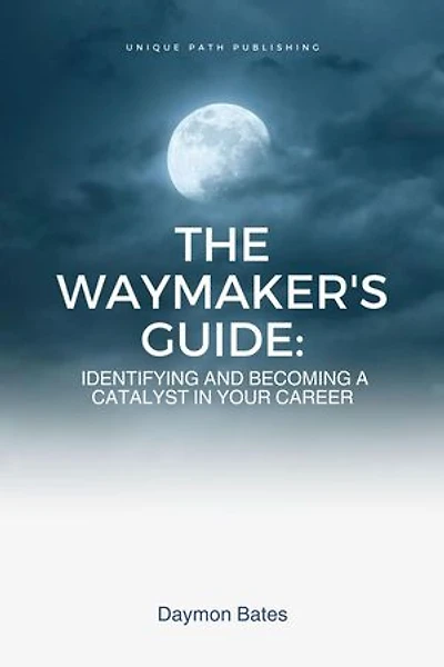 The Waymaker's Guide: Identifying and Becoming a Catalyst in Your Career: Carrier, #1