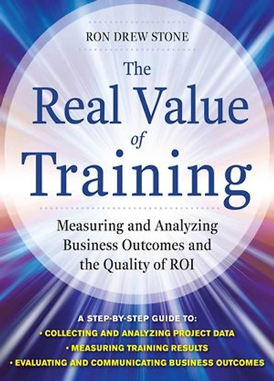 the Real Value of Training: Measuring and Analyzing Business Outcomes Quality Roi
