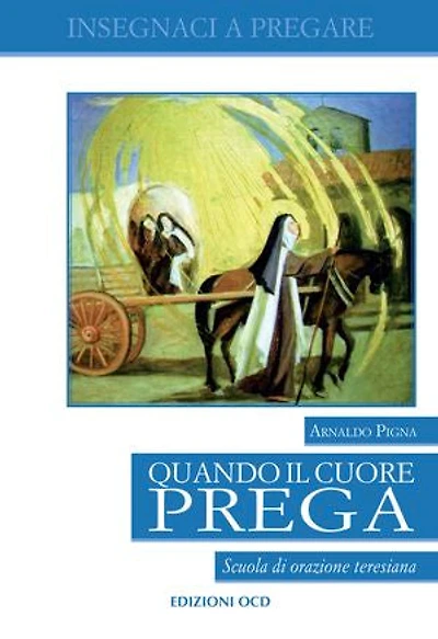 Quando il cuore prega: Scuola di orazione teresiana
