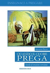 Quando il cuore prega: Scuola di orazione teresiana