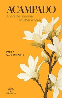 Acampado: Amor de menina, mulher e mãe