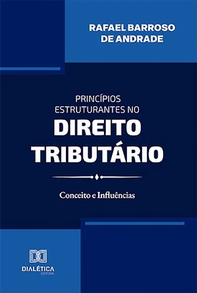 Princípios Estruturantes no Direito Tributário: conceito e influências