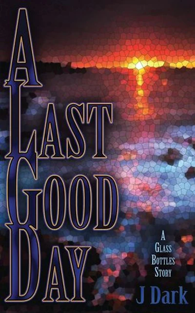 A Last Good Day (A Glass Bottles Story)