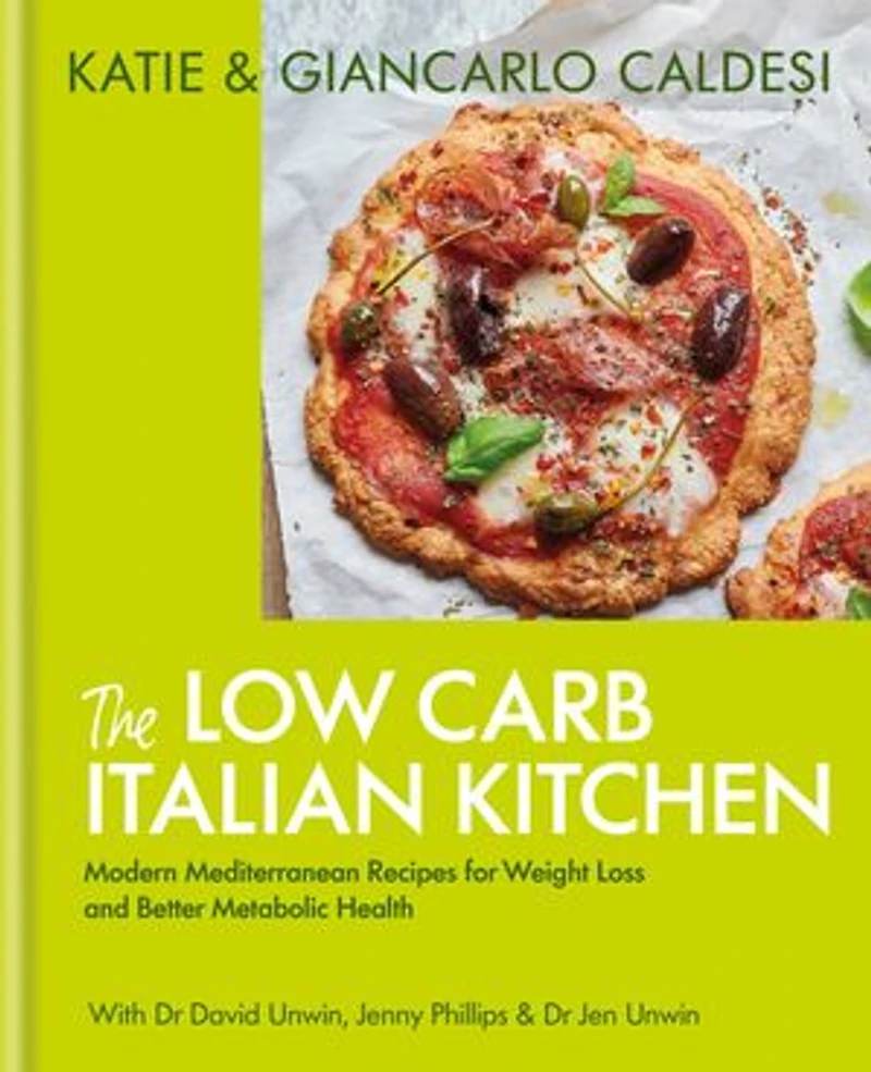 The Low Carb Italian Kitchen: 100 Delicious Recipes for Weight Loss