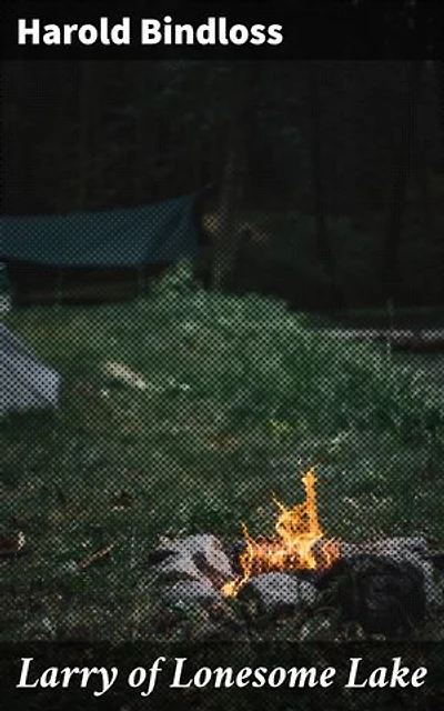 Larry of Lonesome Lake: Wilderness Tales in the Canadian Frontier
