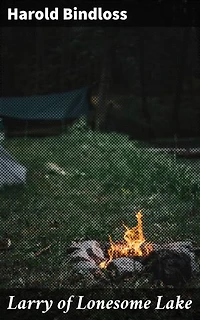 Larry of Lonesome Lake: Wilderness Tales in the Canadian Frontier