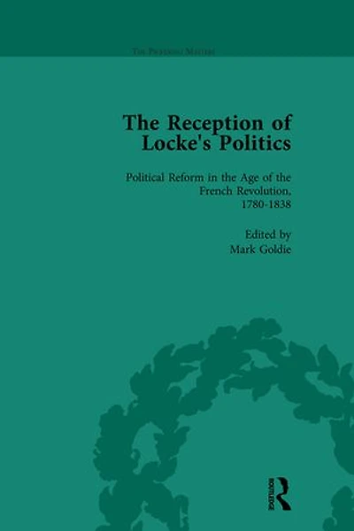 The Reception of Locke's Politics Vol 4: From the 1690s to the 1830s