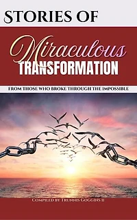 Stories of Miraculous Transformation: From those who broke through the impossible