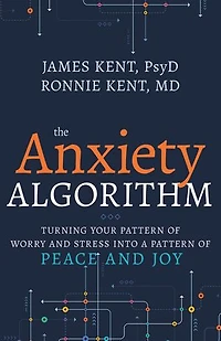 Anxiety Algorithm: Turning Your Pattern of Worry and Stress into a Peace Joy
