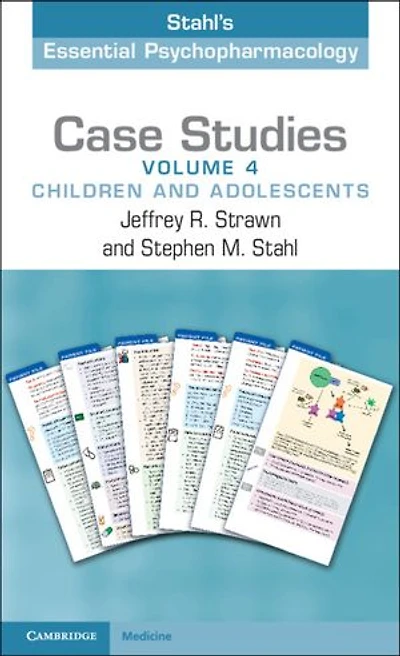 Case Studies: Stahl's Essential Psychopharmacology: Volume 4: Children and Adolescents