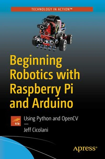 Beginning Robotics with Raspberry Pi and Arduino: Using Python OpenCV