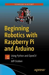 Beginning Robotics with Raspberry Pi and Arduino: Using Python OpenCV