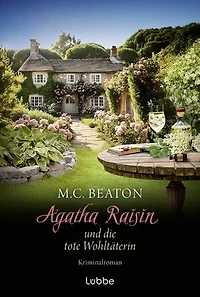 Agatha Raisin und die tote Wohltäterin: Kriminalroman. »Beatons unperfekte Detektivin ist ein absolutes Juwel« PUBLISHERS WEEKLY