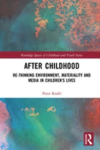 After Childhood: Re-thinking Environment, Materiality And Media Children's Lives
