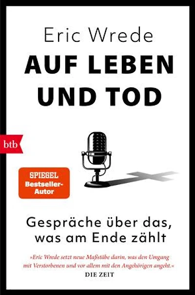 Auf Leben und Tod: Gespräche über das, was am Ende zählt