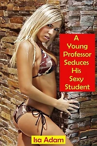 A Young Professor Seduces His Sexy Student