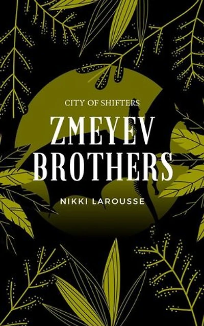 Zmeyev Brothers: City of Shifters, #1