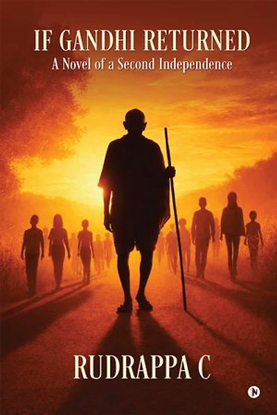 IF GANDHI RETURNED: A NOVEL OF A SECOND INDEPENDENCE