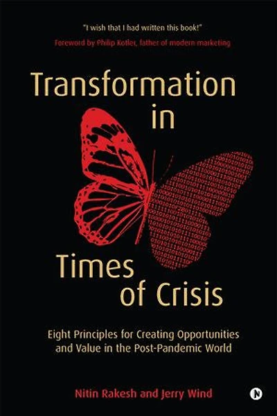 Transformation Times Of Crisis: Eight Principles For Creating Opportunities And Value The Post-pandemic World