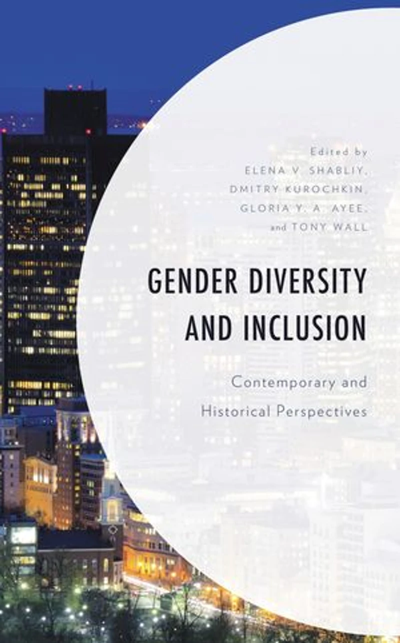Gender Diversity and Inclusion: Contemporary Historical Perspectives
