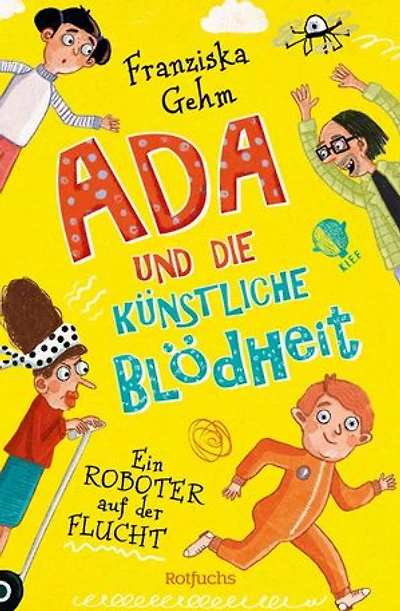 Ada und die Künstliche Blödheit – Ein Roboter auf der Flucht: Lustige Kinderbuchreihe ab 10 Jahren