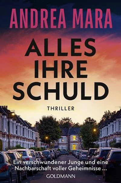 Alles ihre Schuld: Thriller - "Ein Thriller, bei dem einem fast Herz stehenbleibt und der einen bis zuletzt überrascht." (Sunday Times Crime Book of the Month)