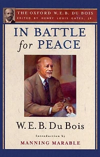 Battle for Peace (The Oxford W. E. B. Du Bois): The Story of My 83rd Birthday