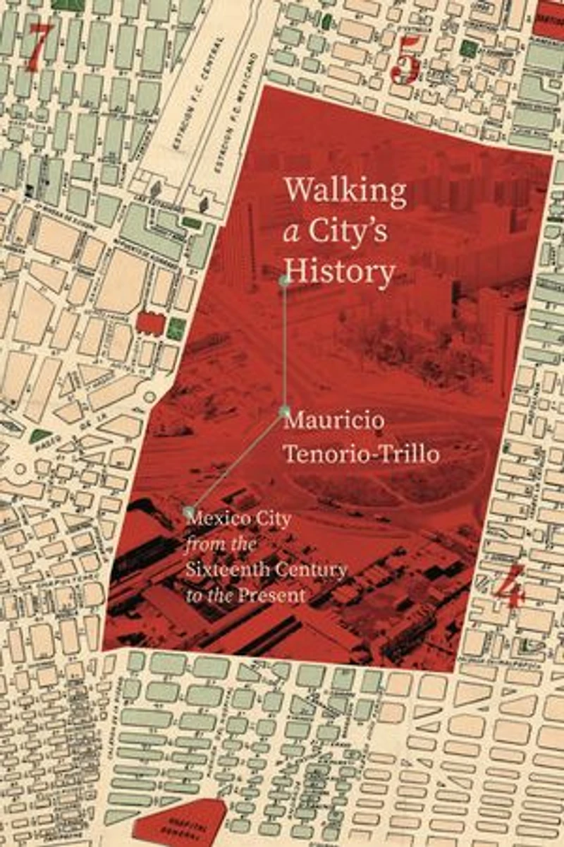 Walking a City's History: Mexico City from the Sixteenth Century to Present