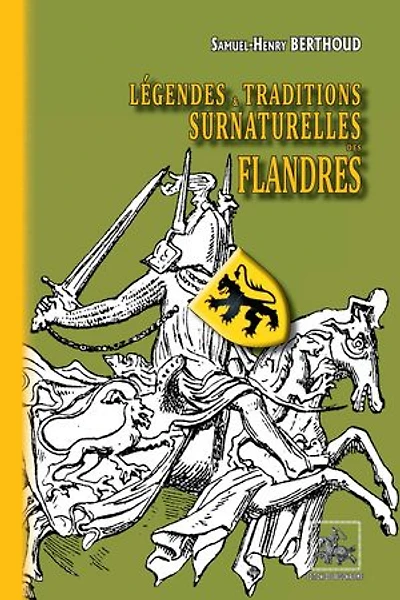 Légendes et traditions surnaturelles des Flandres (édition intégrale)