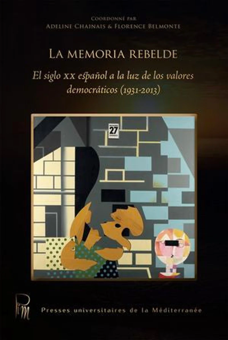 La memoria rebelde: El siglo XX español a la luz de los valores democráticos (1931-2013)