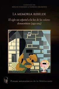 La memoria rebelde: El siglo XX español a la luz de los valores democráticos (1931-2013)
