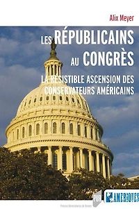 Les républicains au Congrès: la résistible ascension des conservateurs américains