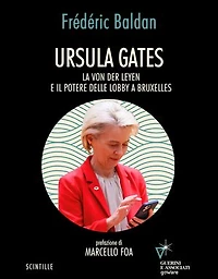 Ursula Gates: La von der Leyen e il potere delle lobby a Bruxelles