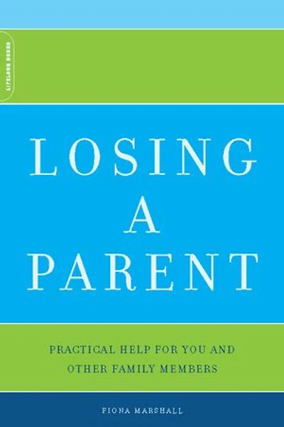 Losing A Parent: Practical Help For You And Other Family Members