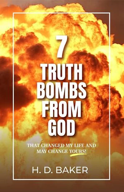 7 Truth Bombs from God: That Changed My Life and May Change Yours!