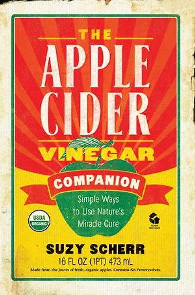 The Apple Cider Vinegar Companion: Simple Ways to Use Nature's Miracle Cure