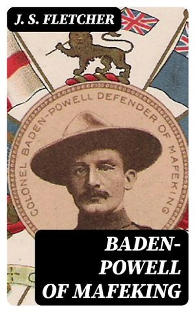 Baden-Powell of Mafeking: Enriched edition.