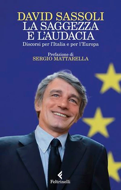 La saggezza e l'audacia: Discorsi per l’Italia e per l’Europa
