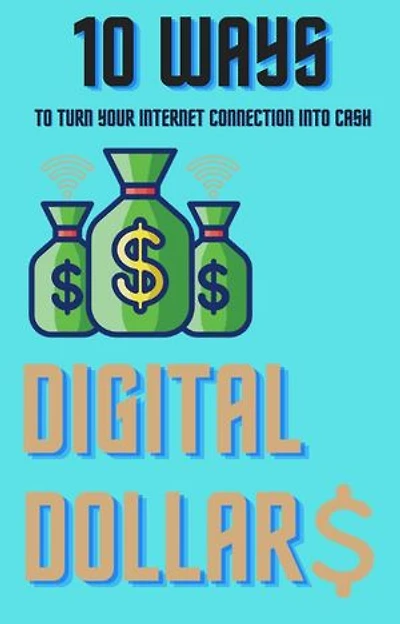 DIGITAL DOLLARS: Turn Your Internet Connection Into Cash