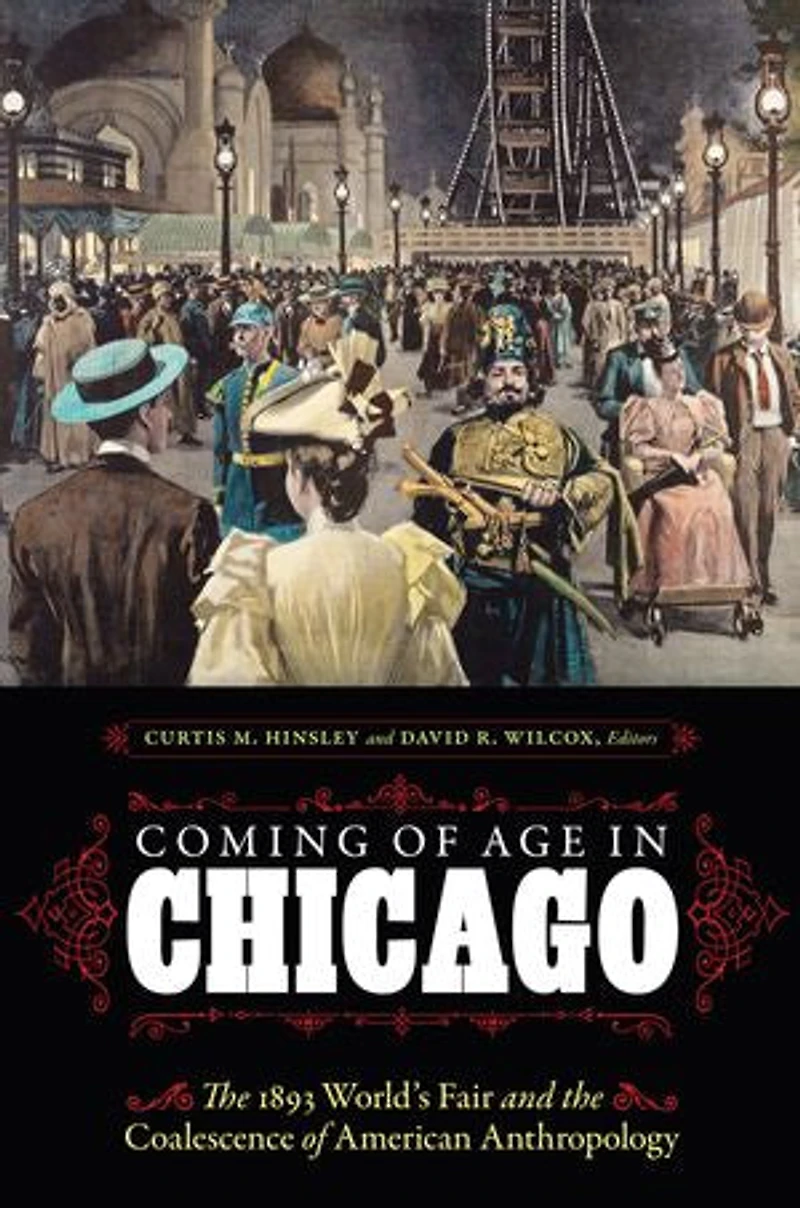 Coming of Age Chicago: the 1893 World's Fair and Coalescence American Anthropology
