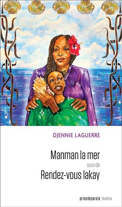 Manman la mer : suivi de, Rendez-vous lakay: lakay