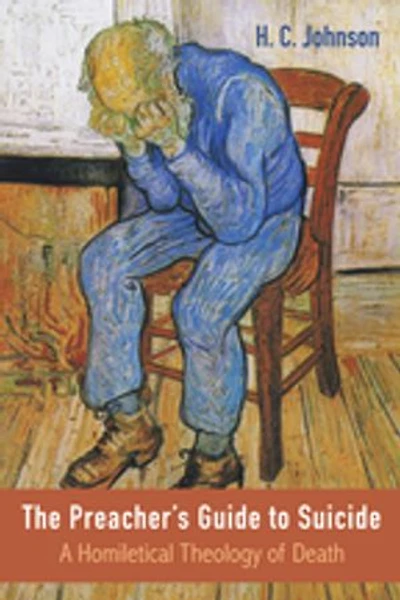 The Preacher's Guide to Suicide: A Homiletical Theology of Death