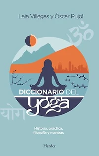 Diccionario del Yoga: Historia, práctica, filosofía y mantras