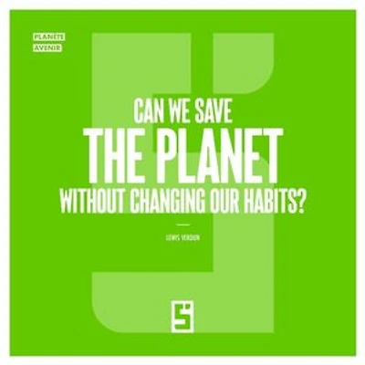 Can We Save the Planet Without Changing Our Habits ?: Beyond the Myth of a Painless Transition