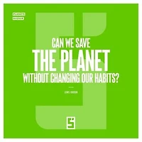 Can We Save the Planet Without Changing Our Habits ?: Beyond the Myth of a Painless Transition