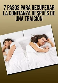 7 Pasos Para Recuperar La Confianza Después De Una Traición