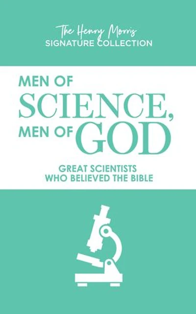 Men of Science, God: Great Scientists Who Believed the Bible