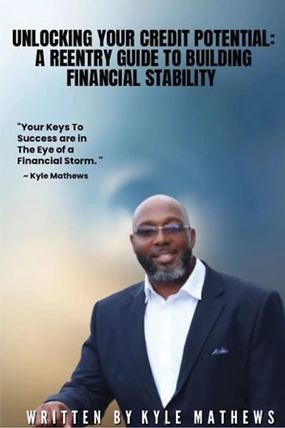 UNLOCKING YOUR CREDIT POTENTIAL: A REENTRY GUIDE TO BUILDING FINANCIAL STABILITY