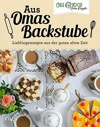 Aus Omas Backstube: Lieblingsrezepte aus der guten alten Zeit | Backbuch mit Klassikern wie Marmorkuchen, Schokokuchen, Käsekuchen, Apfelkuchen